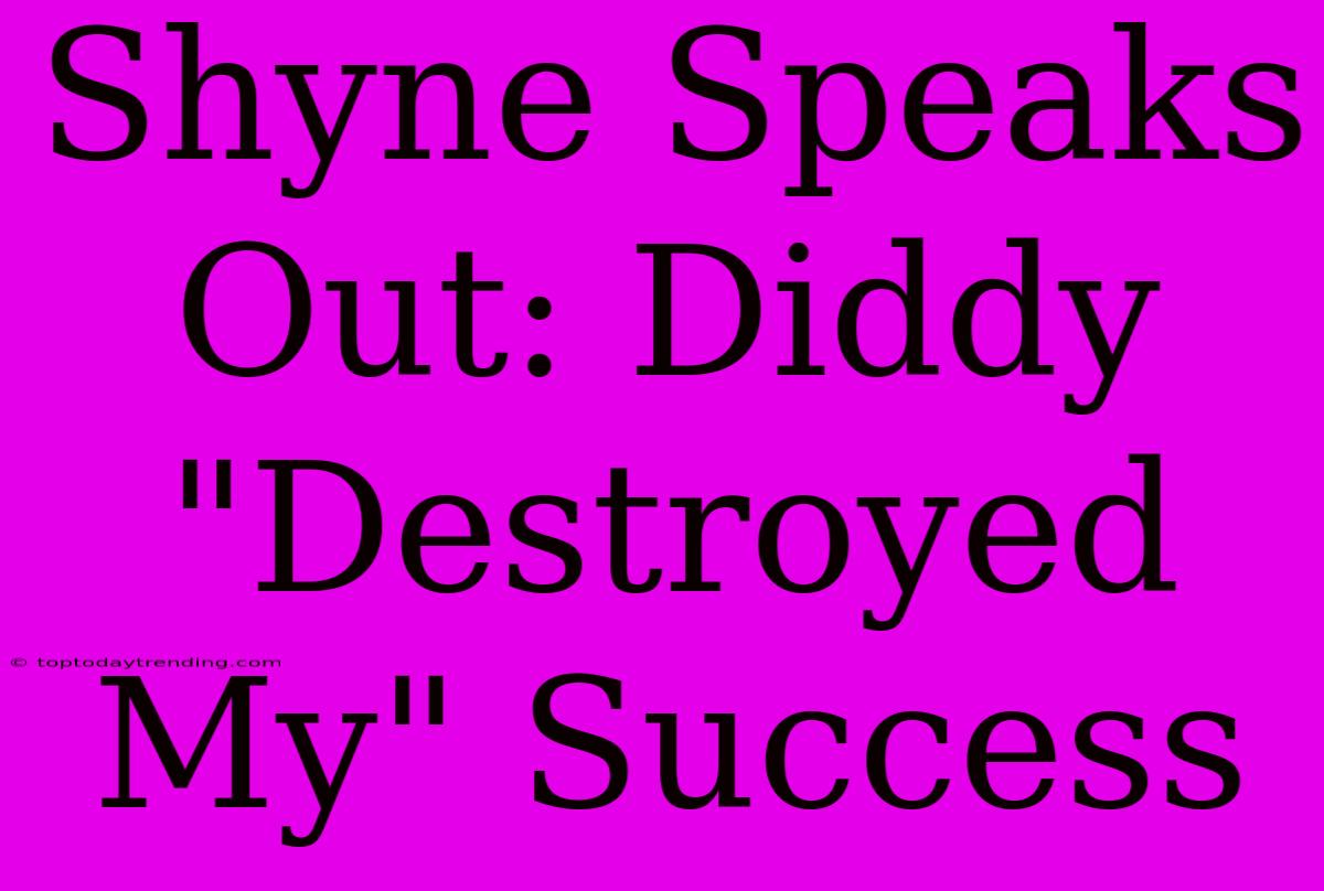 Shyne Speaks Out: Diddy 