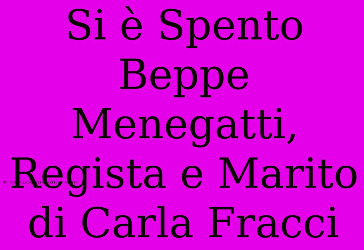 Si È Spento Beppe Menegatti, Regista E Marito Di Carla Fracci