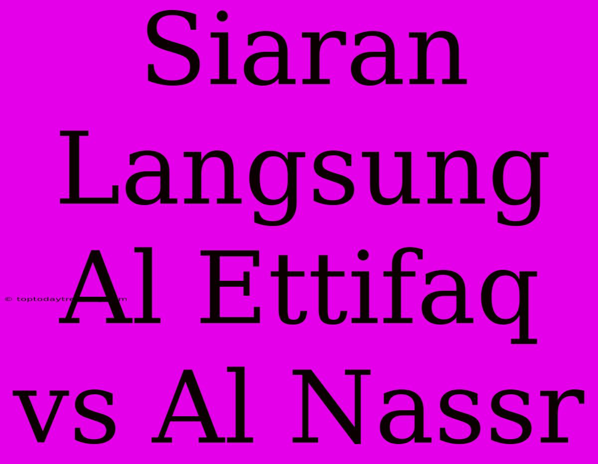 Siaran Langsung Al Ettifaq Vs Al Nassr