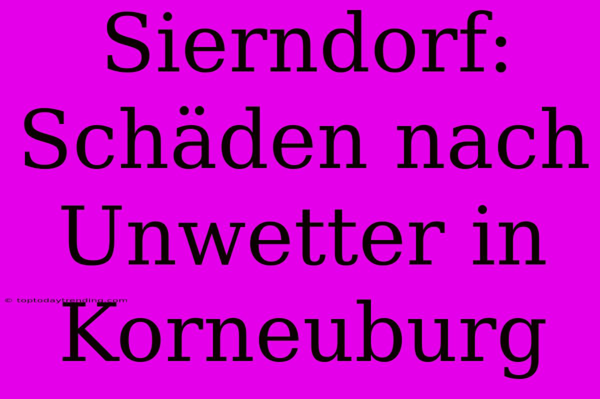 Sierndorf: Schäden Nach Unwetter In Korneuburg