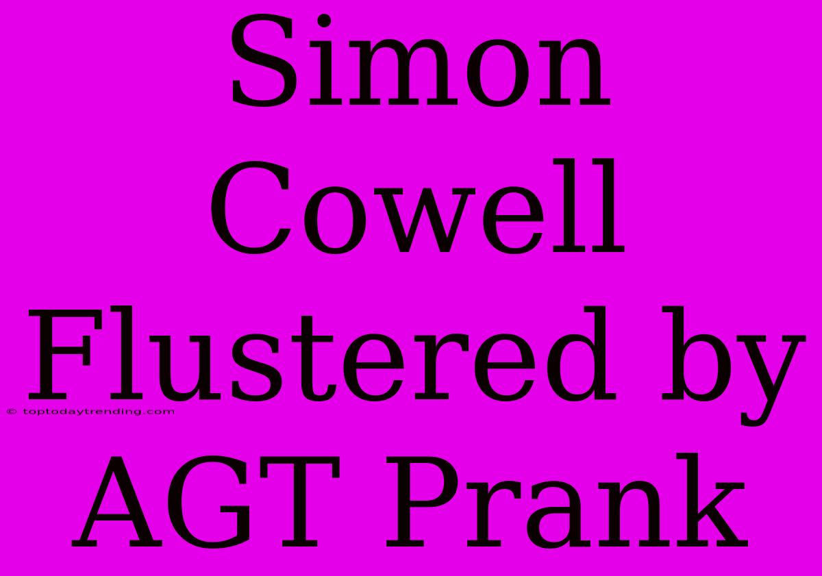 Simon Cowell Flustered By AGT Prank