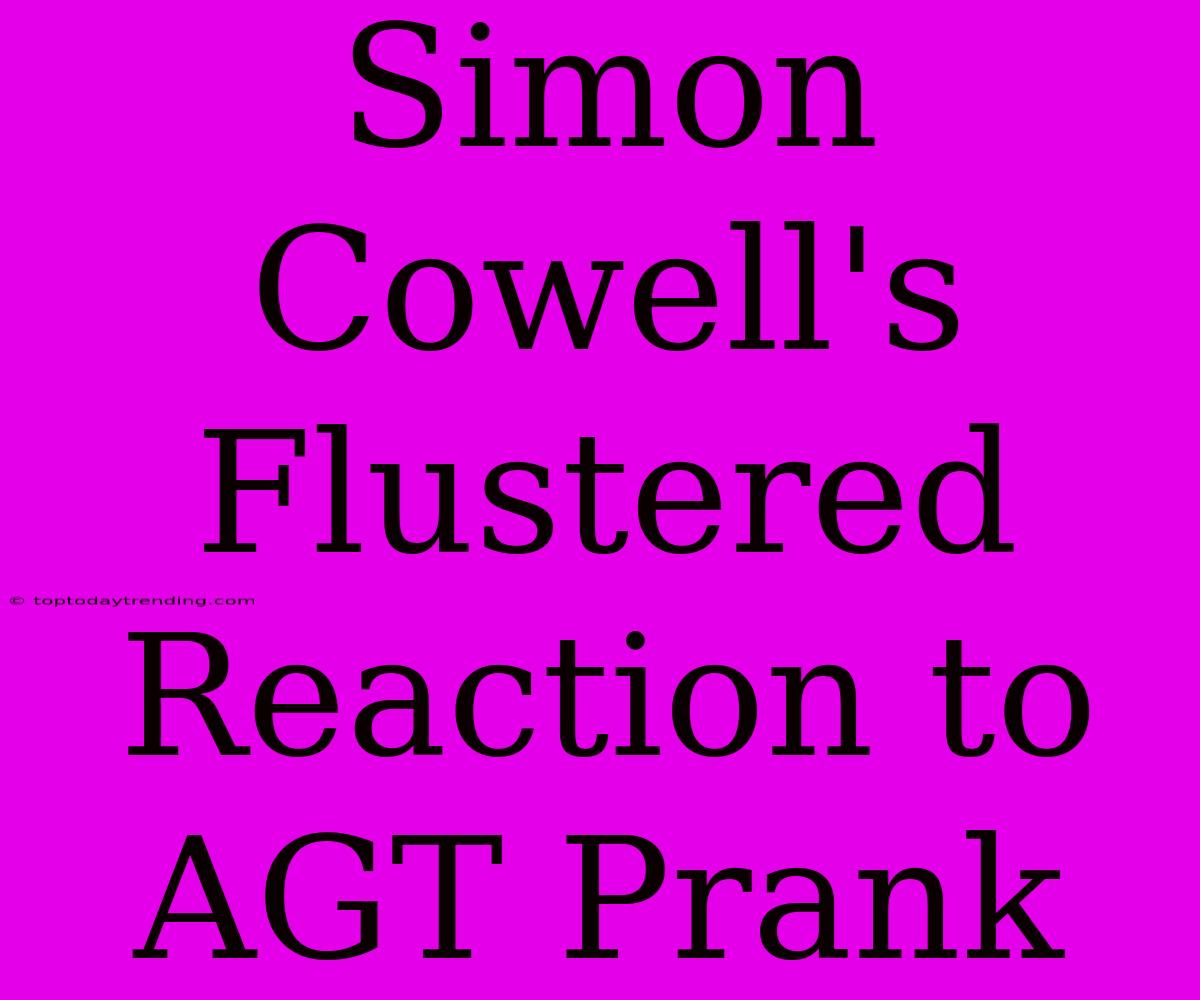 Simon Cowell's Flustered Reaction To AGT Prank