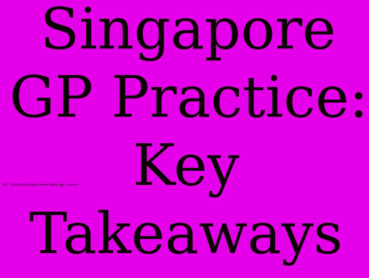 Singapore GP Practice: Key Takeaways