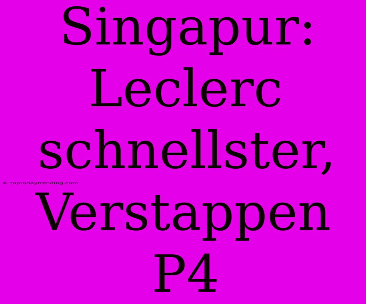 Singapur: Leclerc Schnellster, Verstappen P4