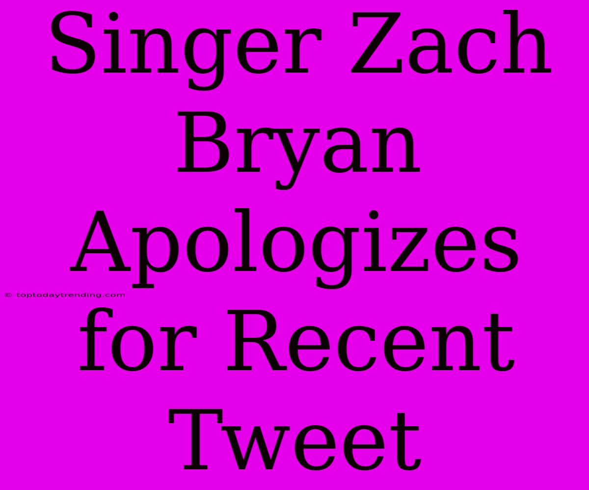 Singer Zach Bryan Apologizes For Recent Tweet