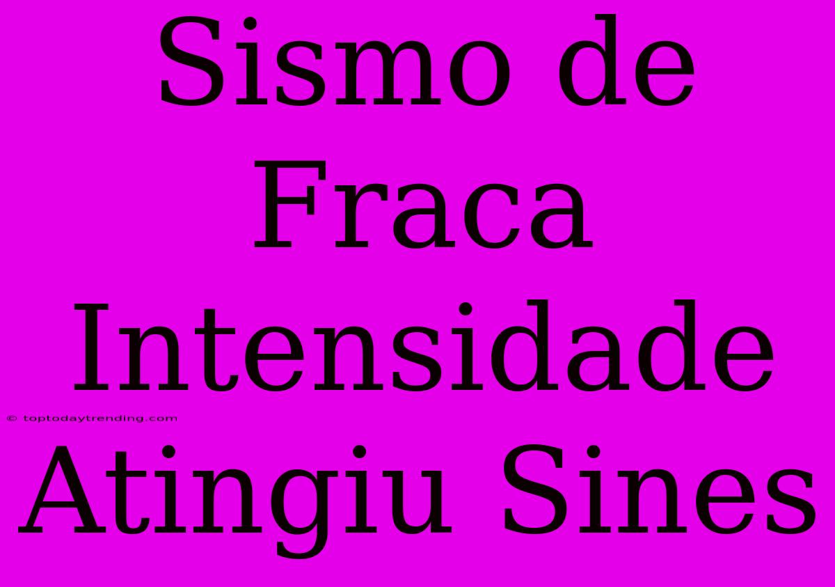 Sismo De Fraca Intensidade Atingiu Sines