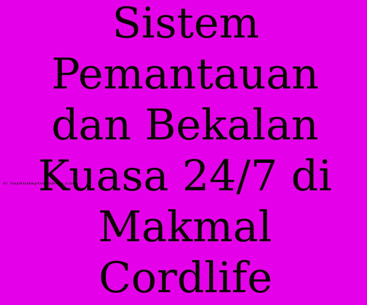 Sistem Pemantauan Dan Bekalan Kuasa 24/7 Di Makmal Cordlife