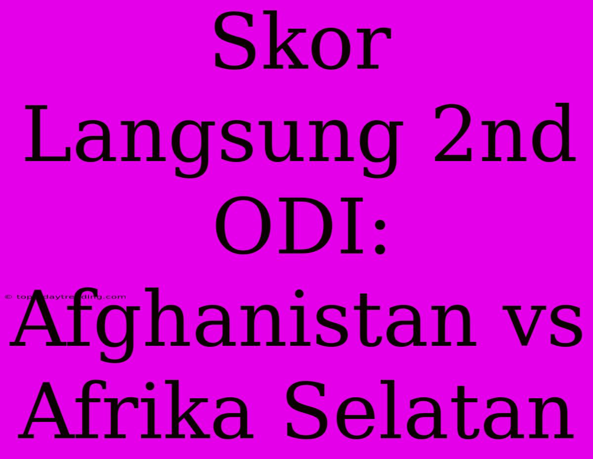 Skor Langsung 2nd ODI: Afghanistan Vs Afrika Selatan