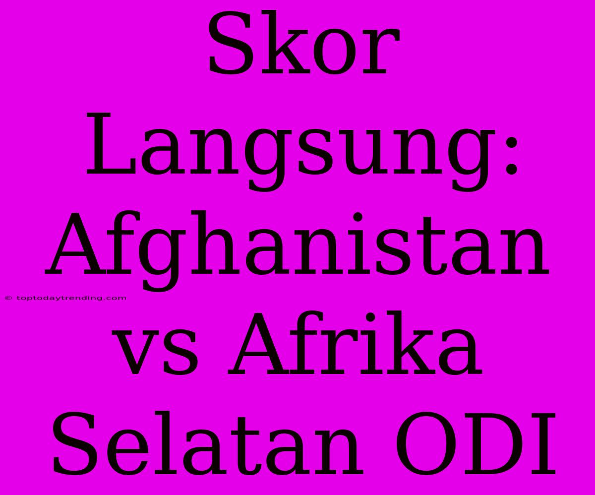 Skor Langsung: Afghanistan Vs Afrika Selatan ODI