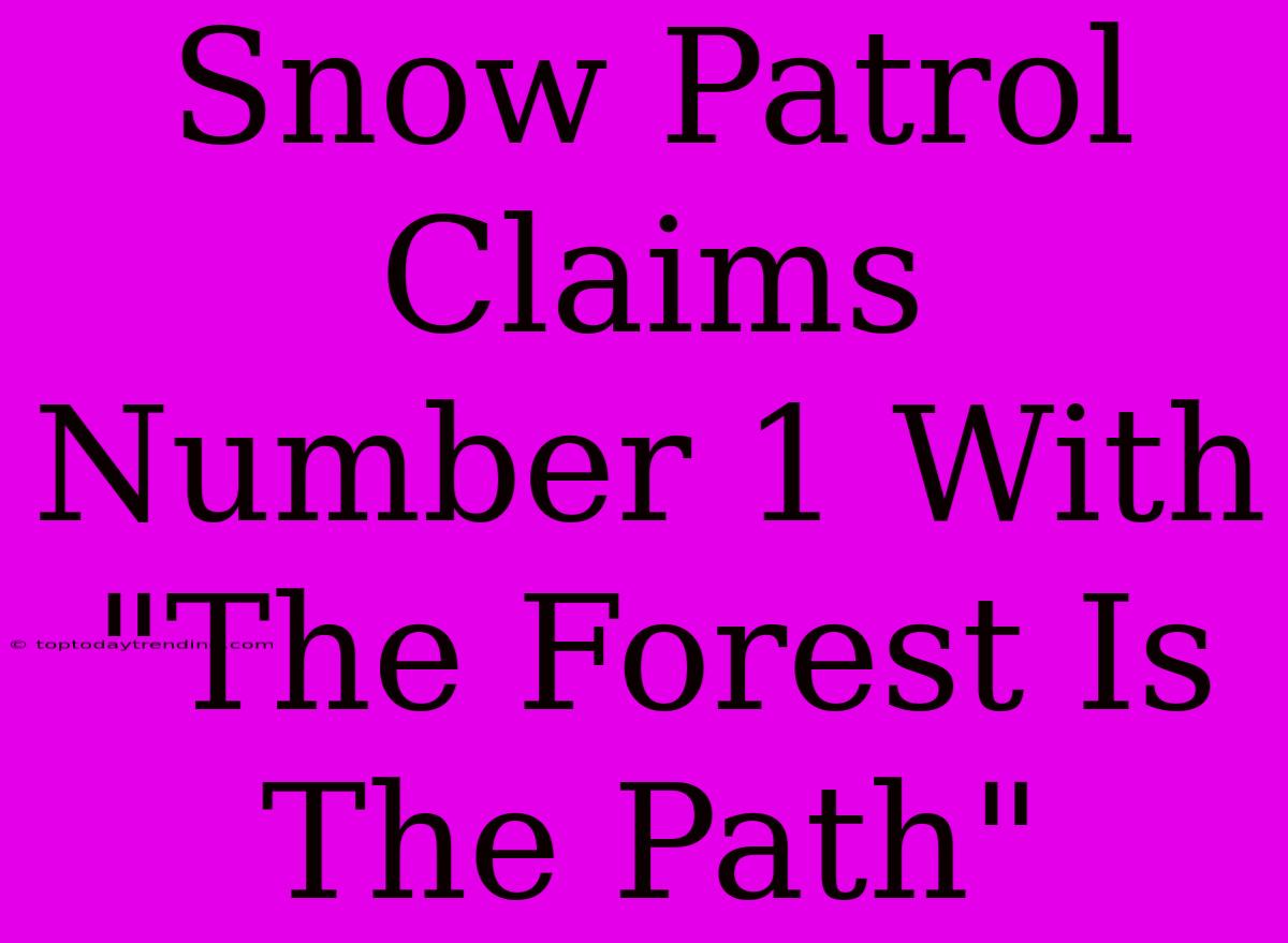 Snow Patrol Claims Number 1 With 