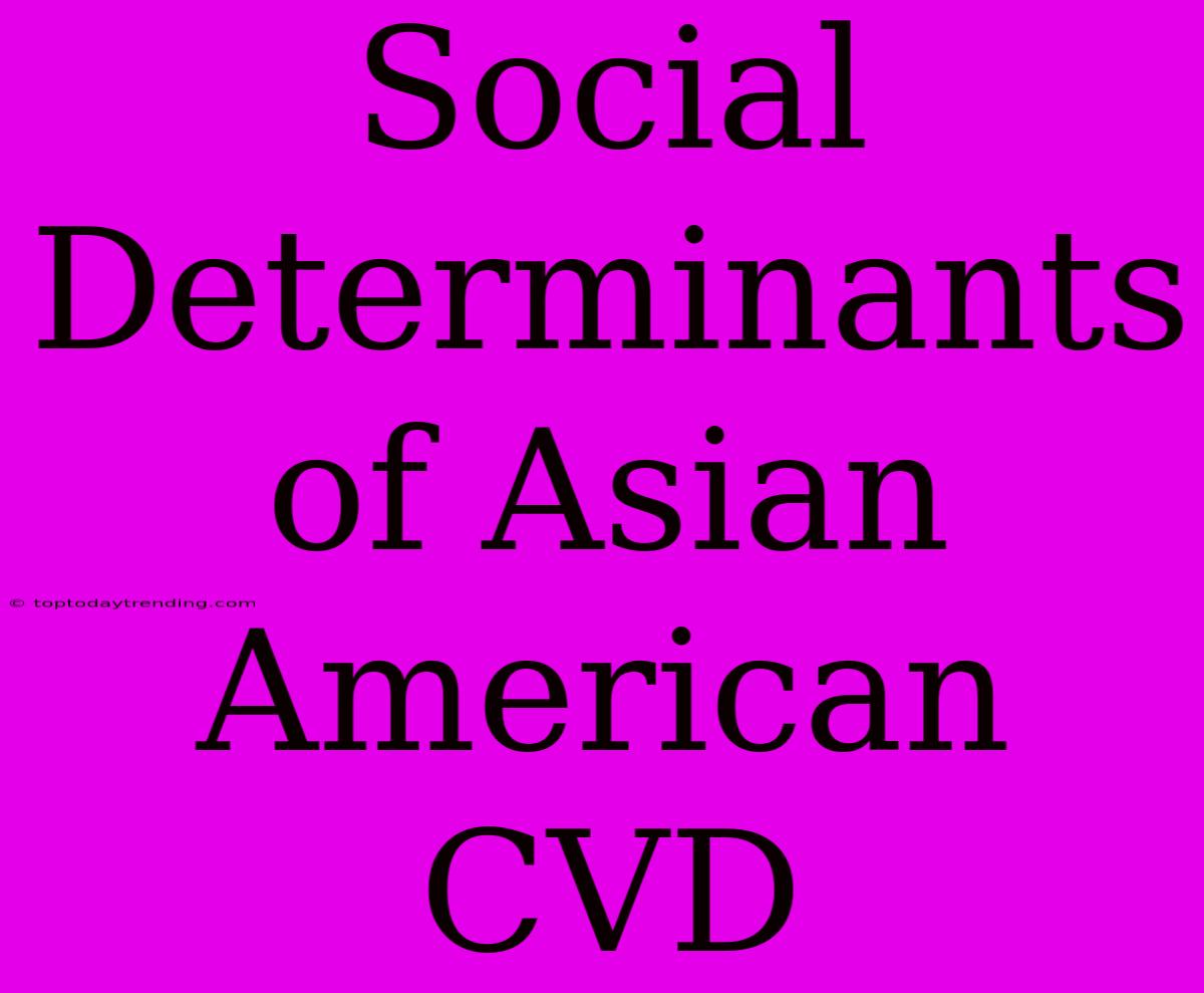 Social Determinants Of Asian American CVD