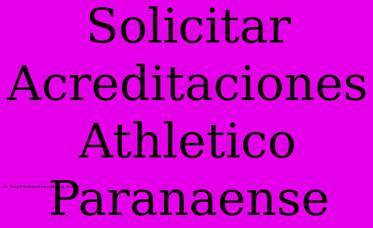 Solicitar Acreditaciones Athletico Paranaense