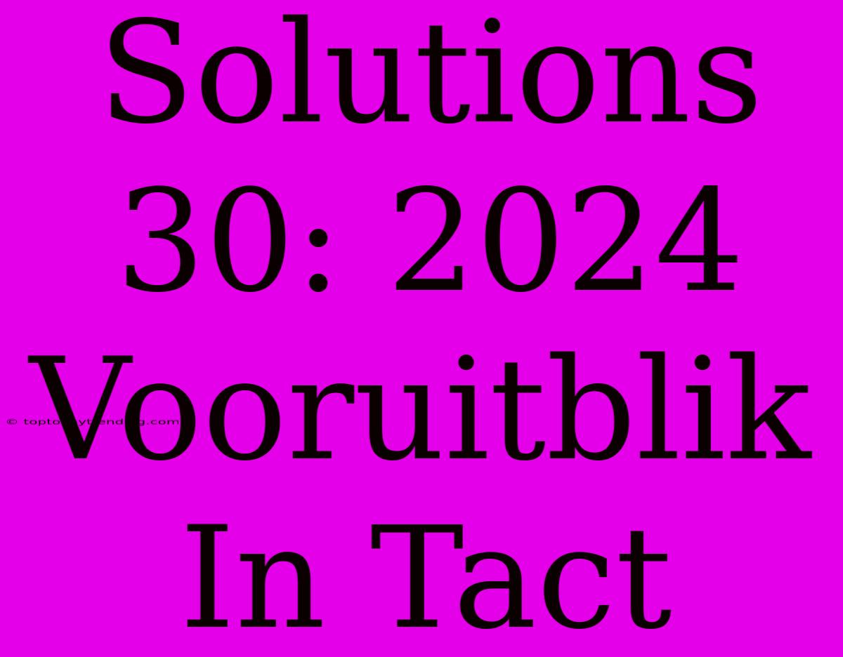 Solutions 30: 2024 Vooruitblik In Tact