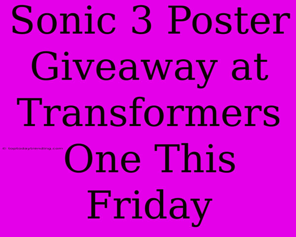 Sonic 3 Poster Giveaway At Transformers One This Friday