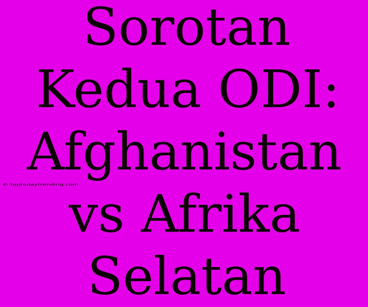 Sorotan Kedua ODI: Afghanistan Vs Afrika Selatan