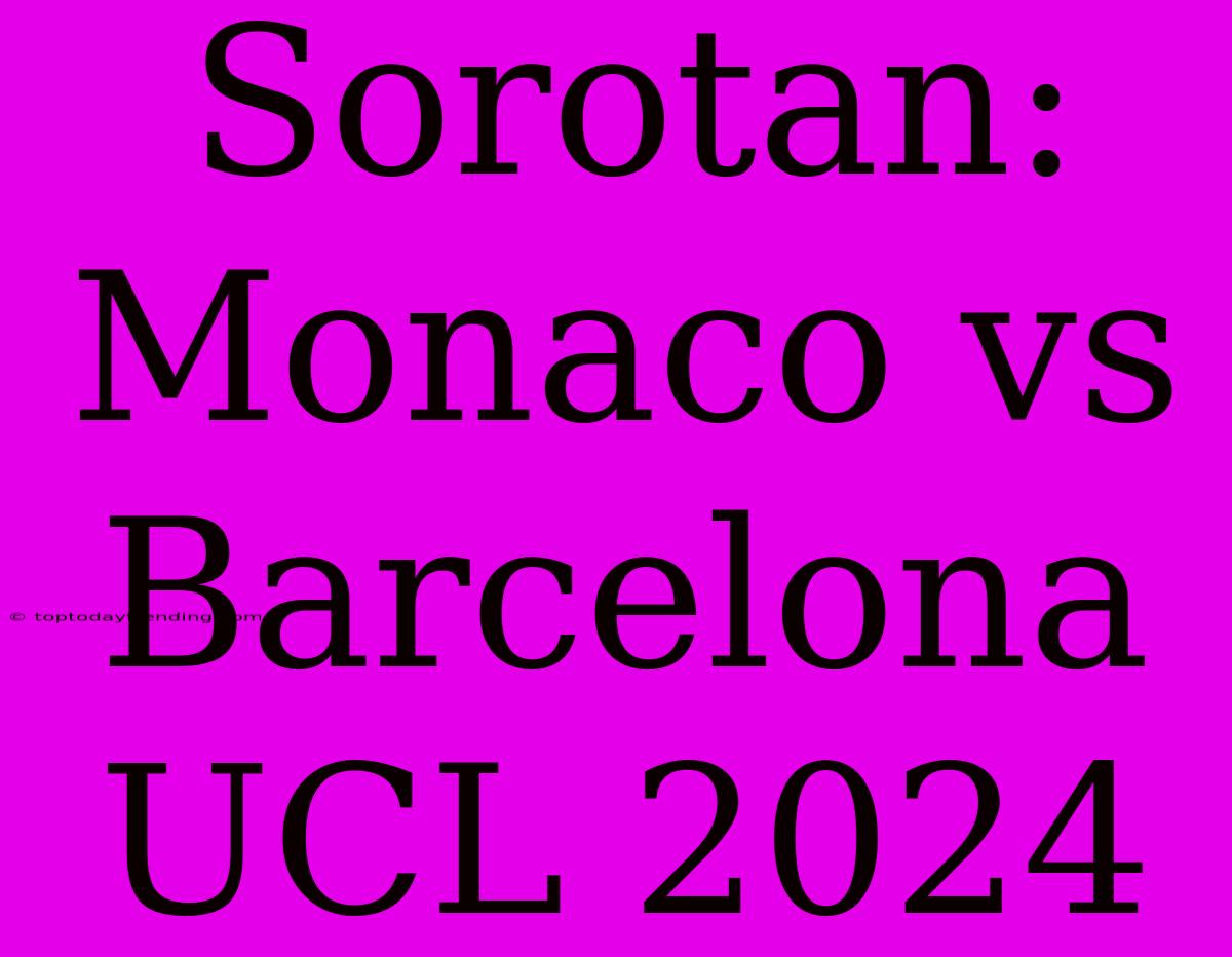 Sorotan: Monaco Vs Barcelona UCL 2024