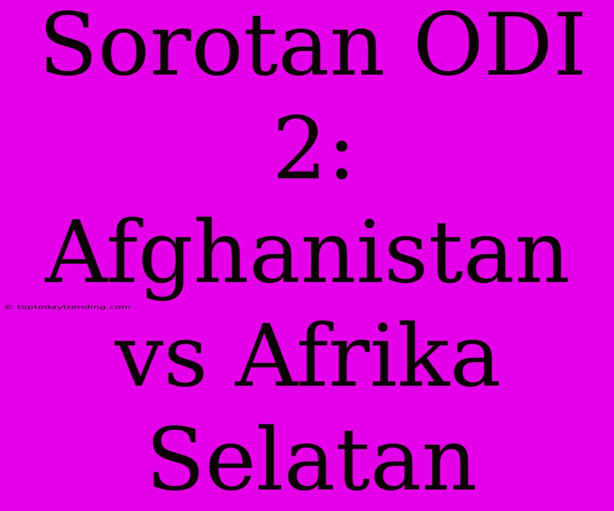 Sorotan ODI 2: Afghanistan Vs Afrika Selatan