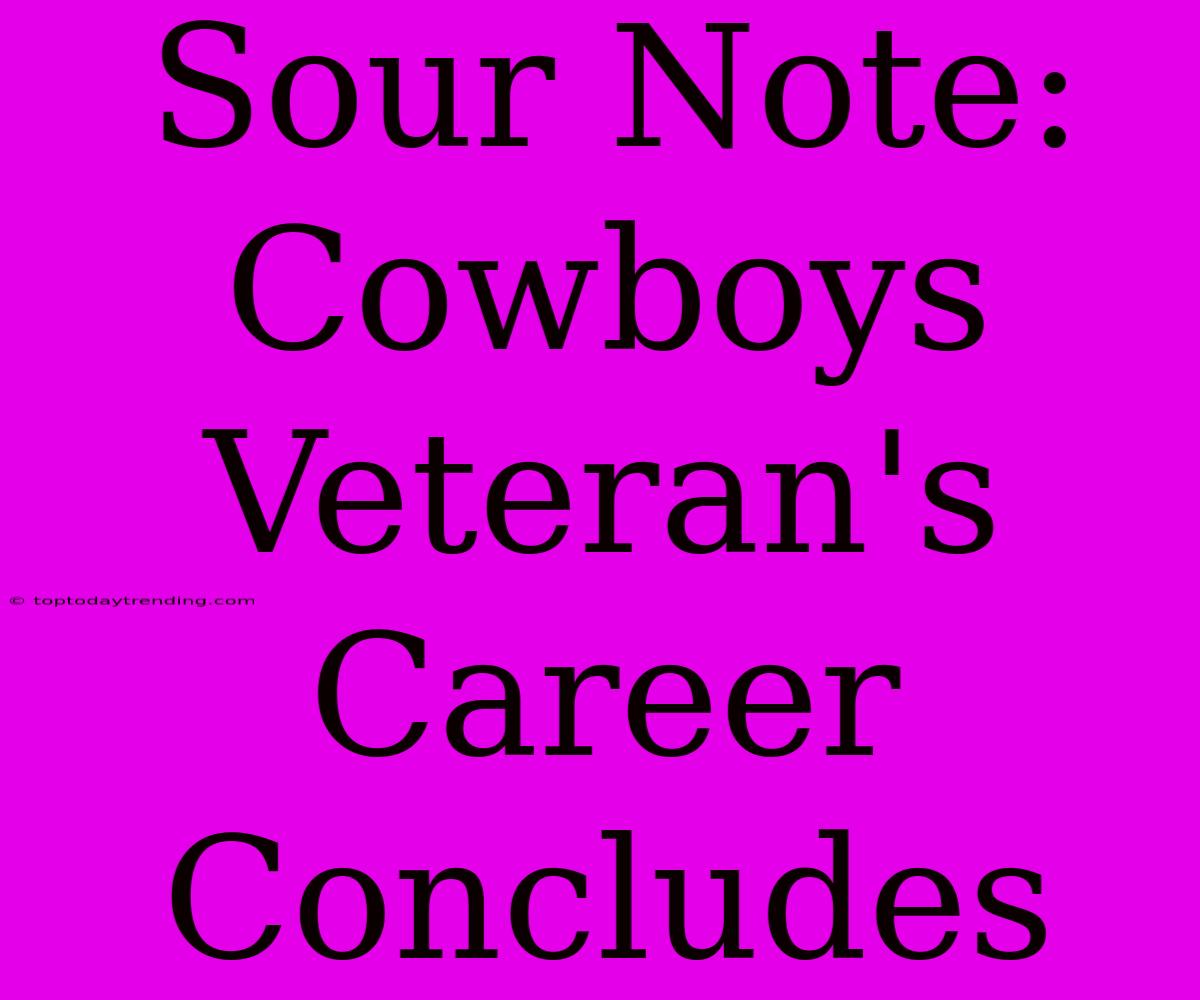 Sour Note: Cowboys Veteran's Career Concludes