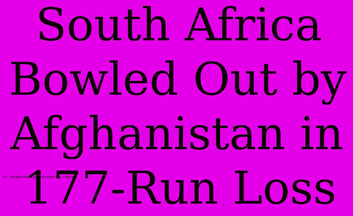 South Africa Bowled Out By Afghanistan In 177-Run Loss