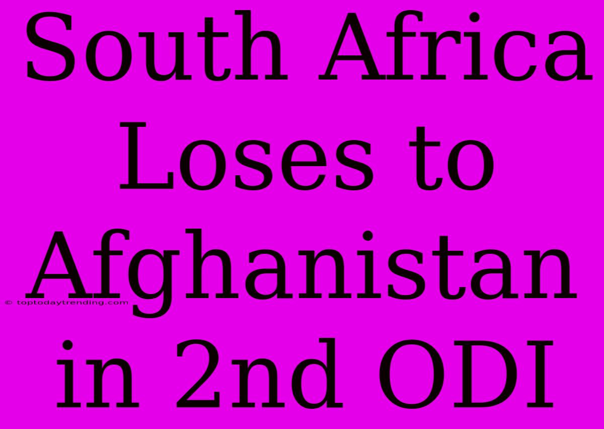 South Africa Loses To Afghanistan In 2nd ODI