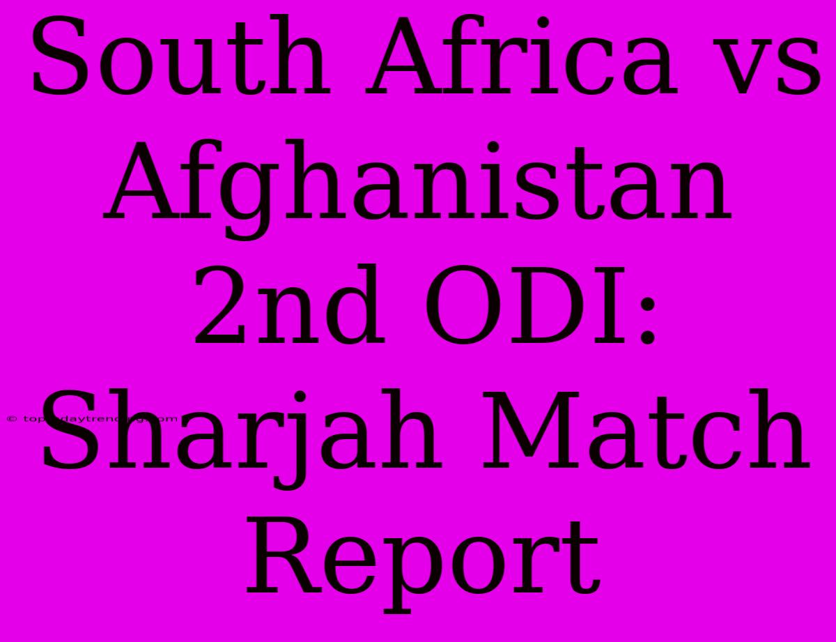 South Africa Vs Afghanistan 2nd ODI: Sharjah Match Report