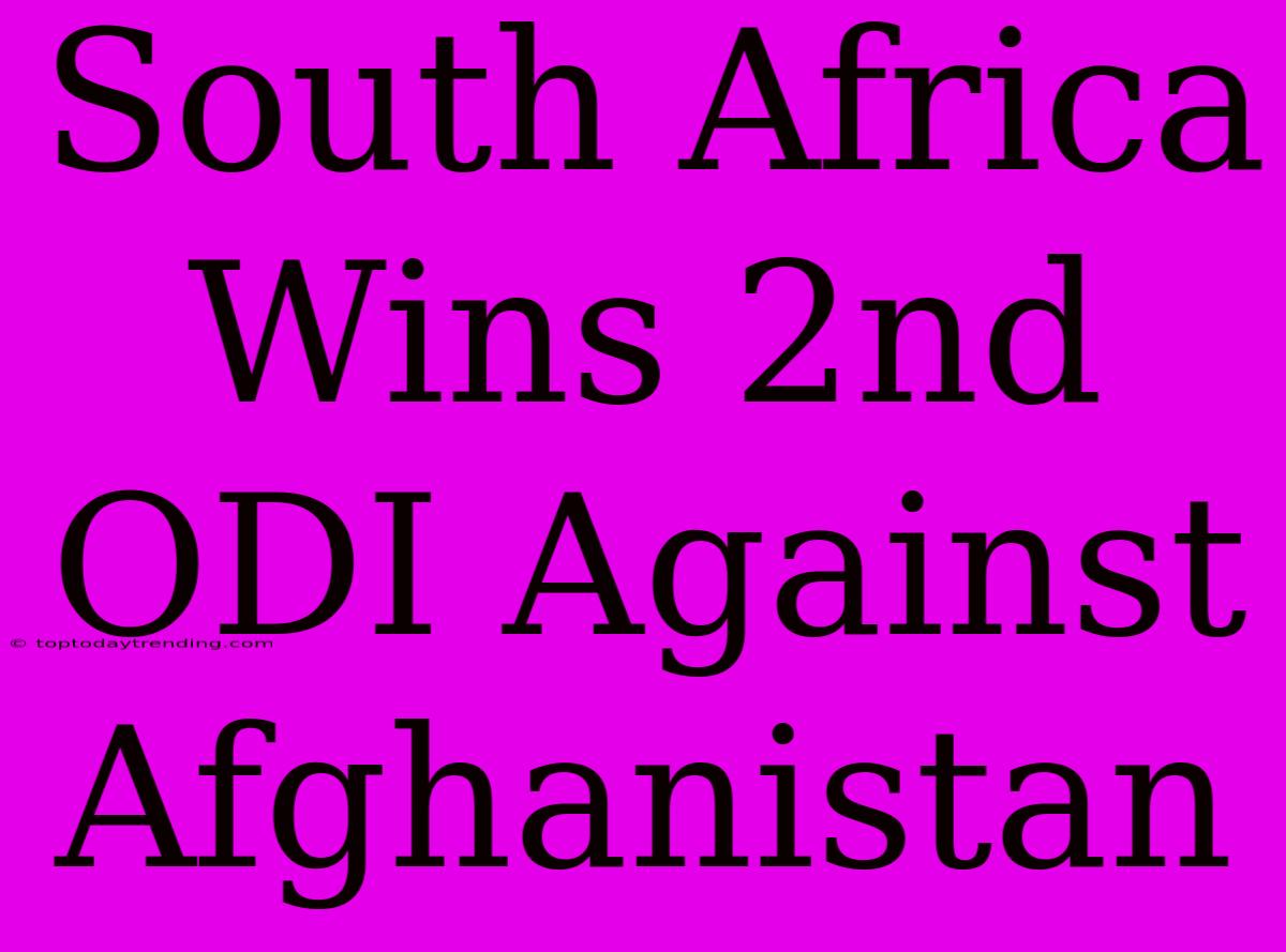 South Africa Wins 2nd ODI Against Afghanistan