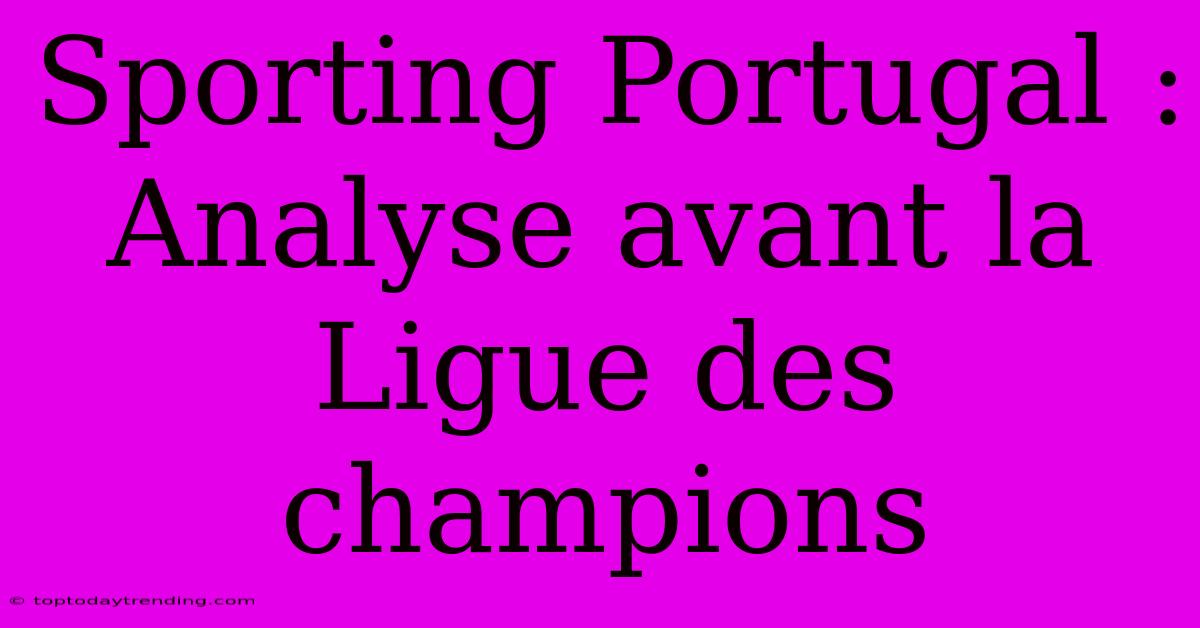 Sporting Portugal : Analyse Avant La Ligue Des Champions