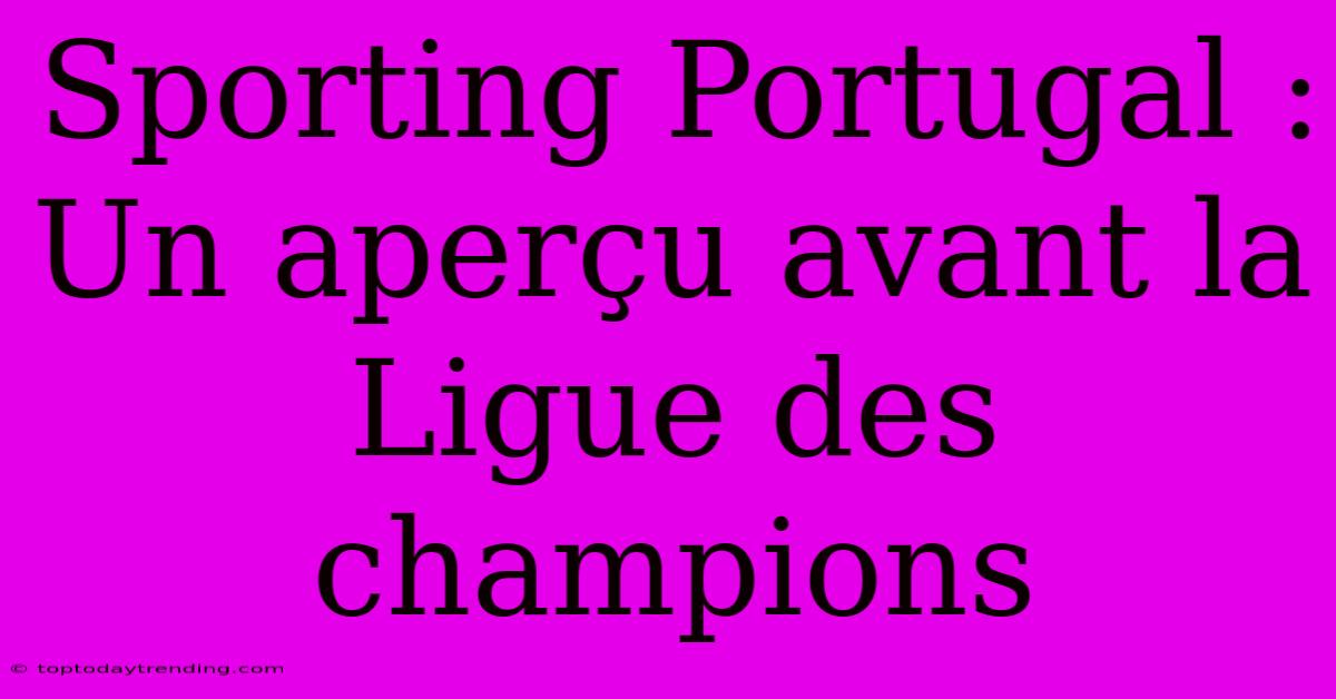 Sporting Portugal : Un Aperçu Avant La Ligue Des Champions