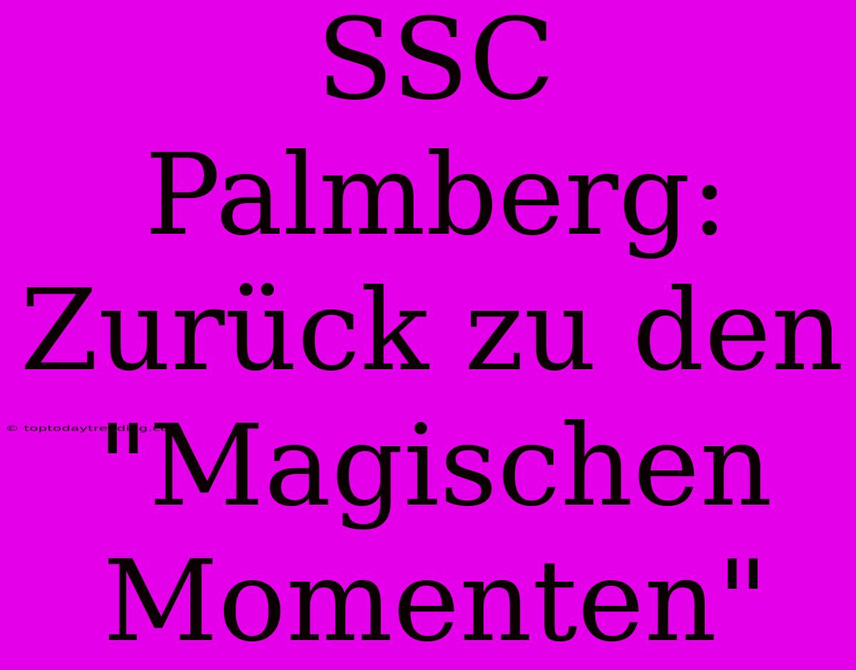 SSC Palmberg: Zurück Zu Den 