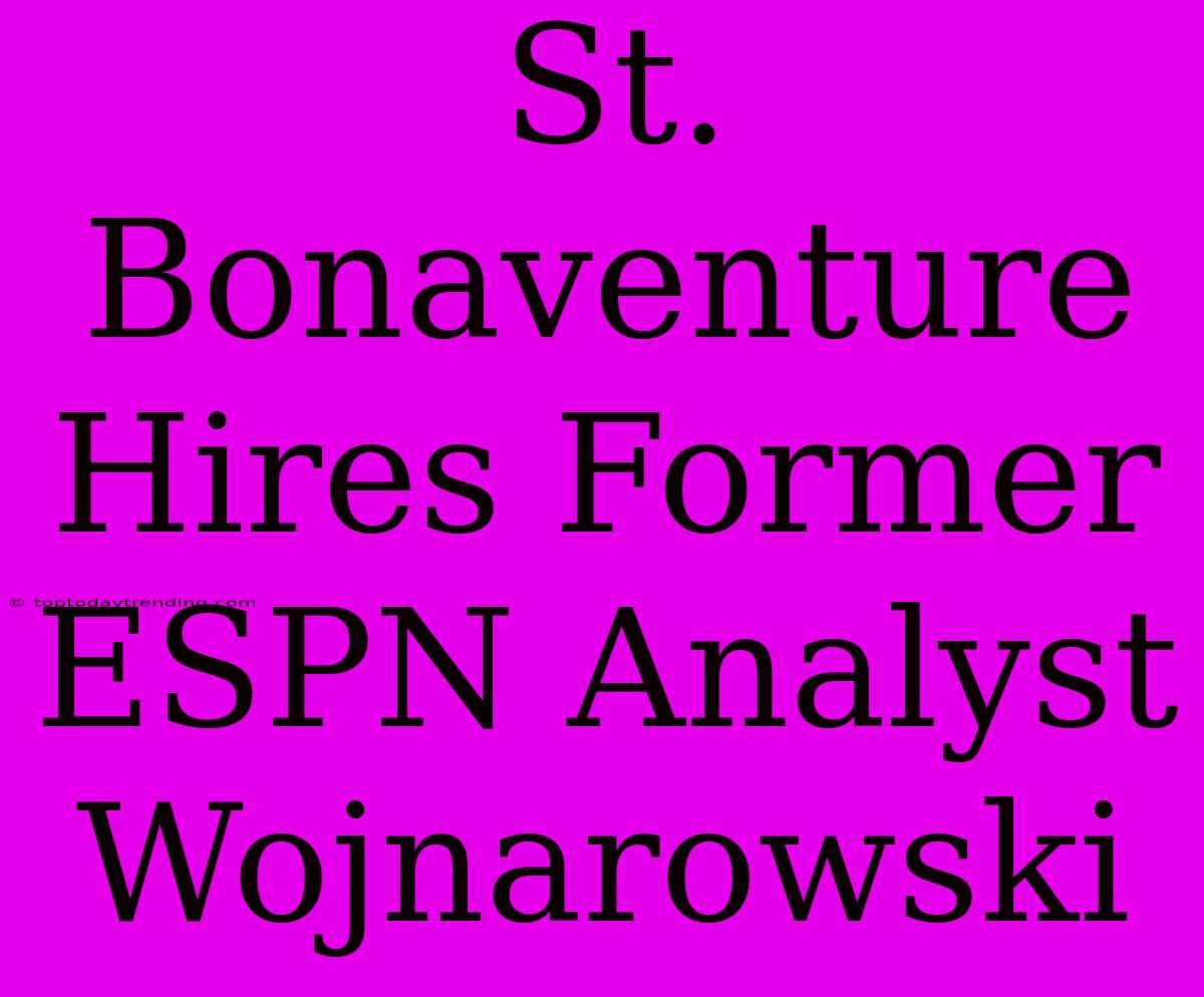 St. Bonaventure Hires Former ESPN Analyst Wojnarowski