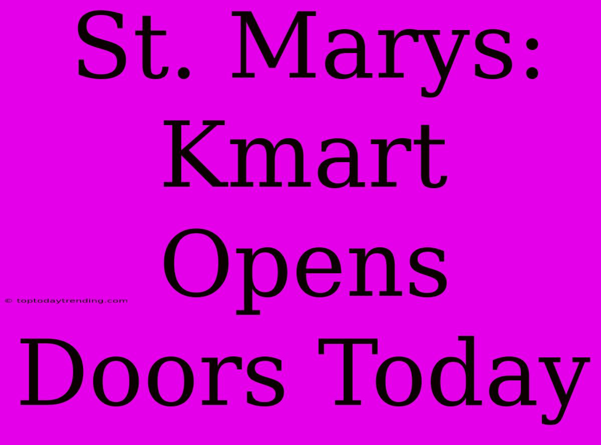 St. Marys: Kmart Opens Doors Today