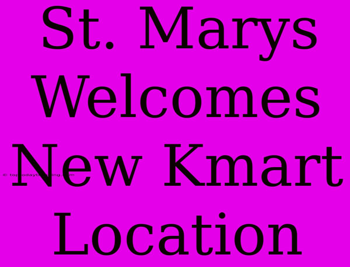 St. Marys Welcomes New Kmart Location