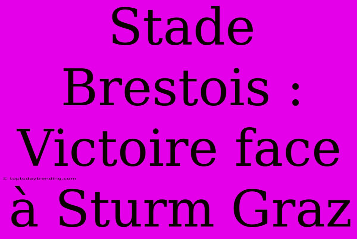 Stade Brestois : Victoire Face À Sturm Graz