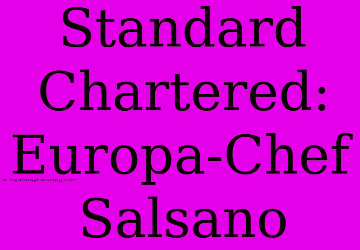 Standard Chartered: Europa-Chef Salsano