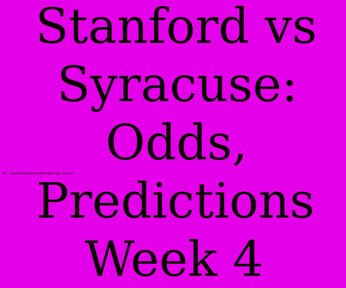 Stanford Vs Syracuse: Odds, Predictions Week 4