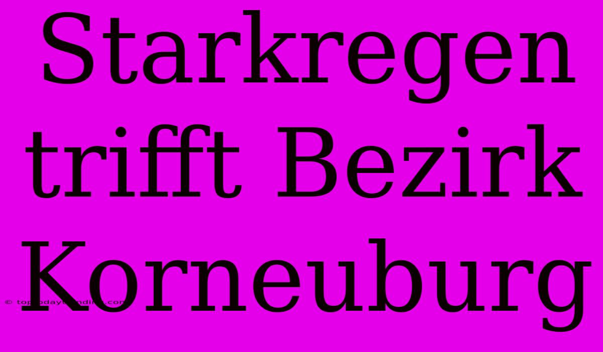 Starkregen Trifft Bezirk Korneuburg