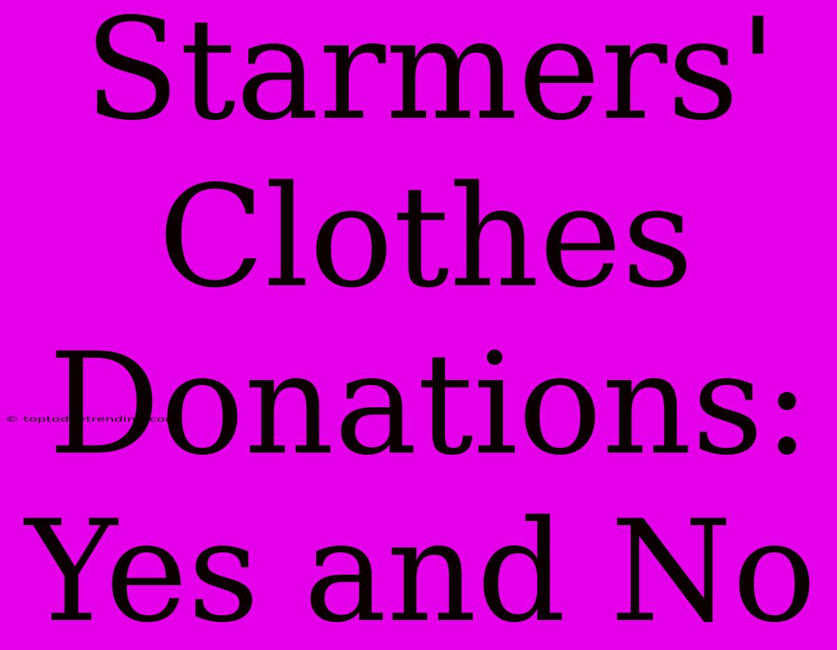 Starmers' Clothes Donations: Yes And No