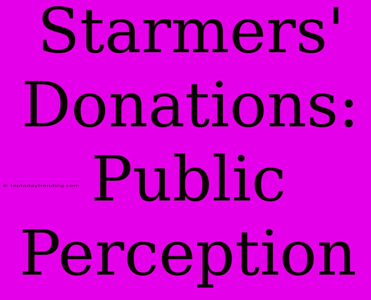 Starmers' Donations: Public Perception