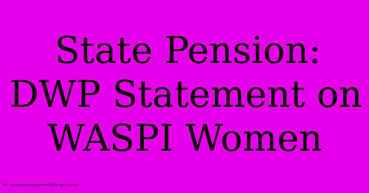 State Pension: DWP Statement On WASPI Women