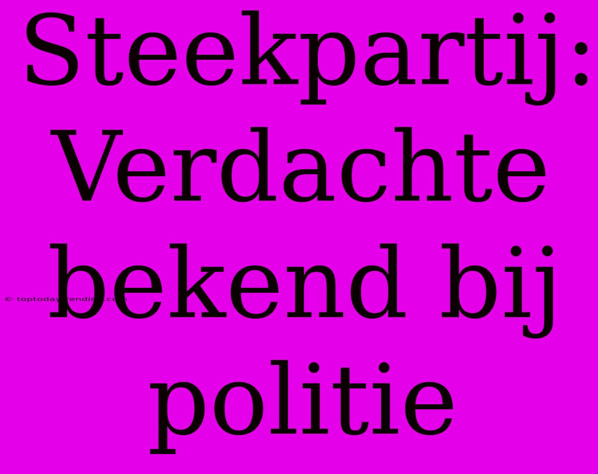 Steekpartij: Verdachte Bekend Bij Politie