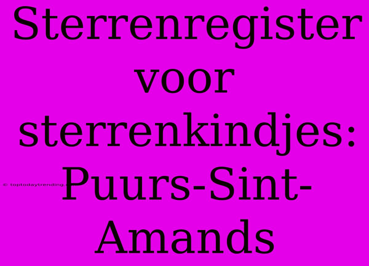 Sterrenregister Voor Sterrenkindjes: Puurs-Sint-Amands