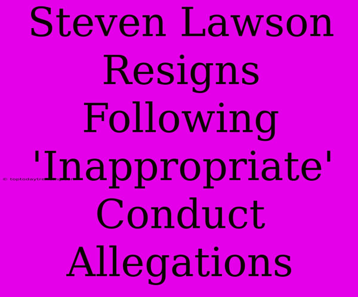 Steven Lawson Resigns Following 'Inappropriate' Conduct Allegations