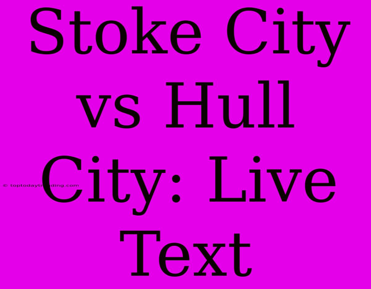 Stoke City Vs Hull City: Live Text