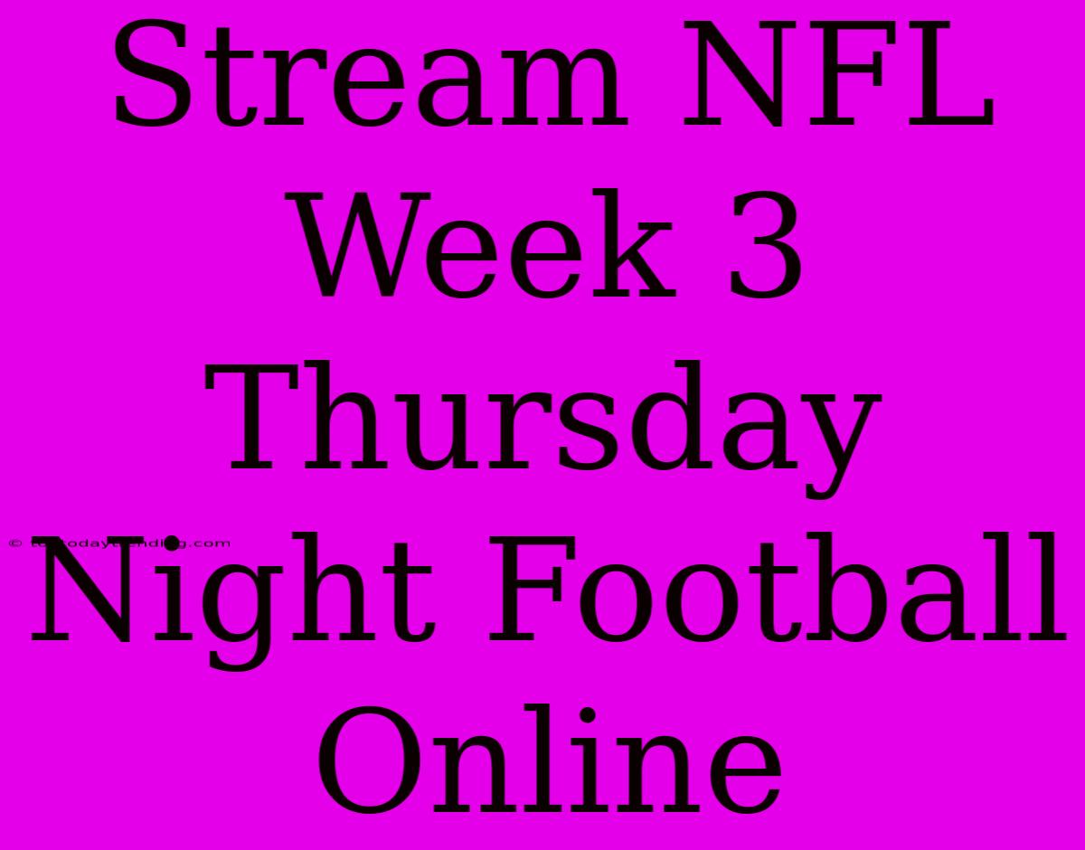 Stream NFL Week 3 Thursday Night Football Online