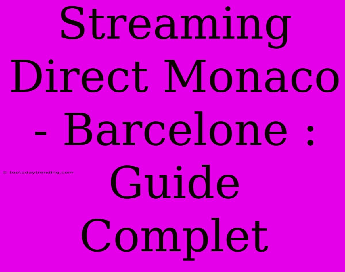 Streaming Direct Monaco - Barcelone : Guide Complet