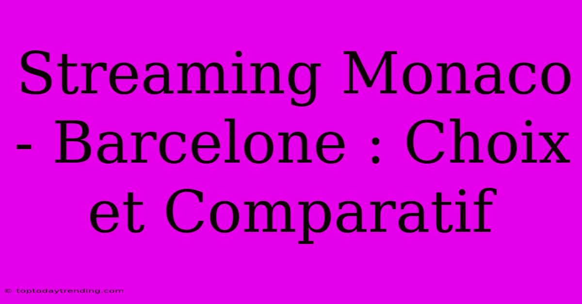 Streaming Monaco - Barcelone : Choix Et Comparatif