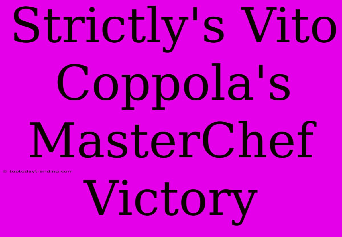 Strictly's Vito Coppola's MasterChef Victory