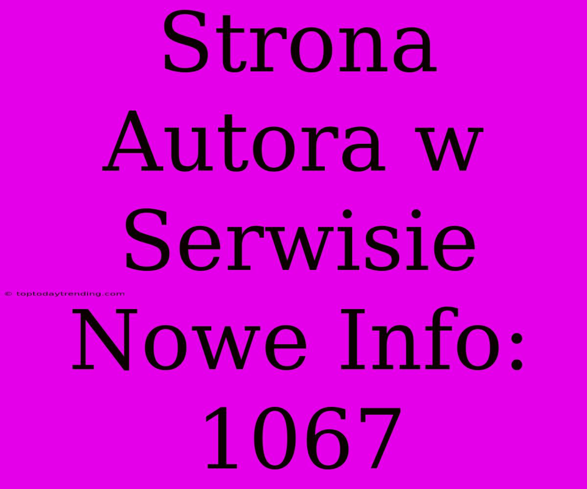 Strona Autora W Serwisie Nowe Info: 1067