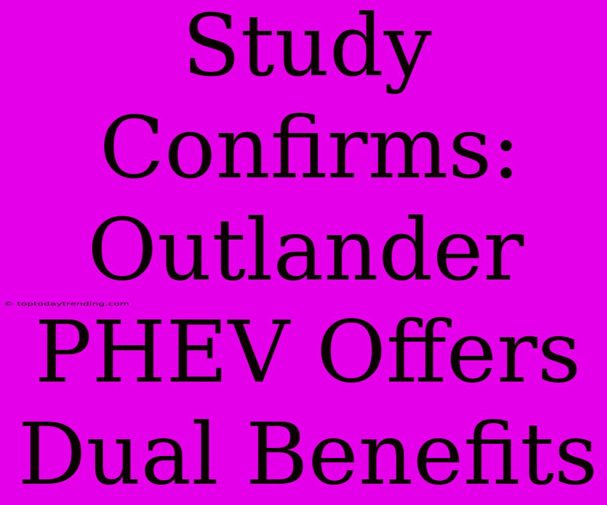 Study Confirms: Outlander PHEV Offers Dual Benefits