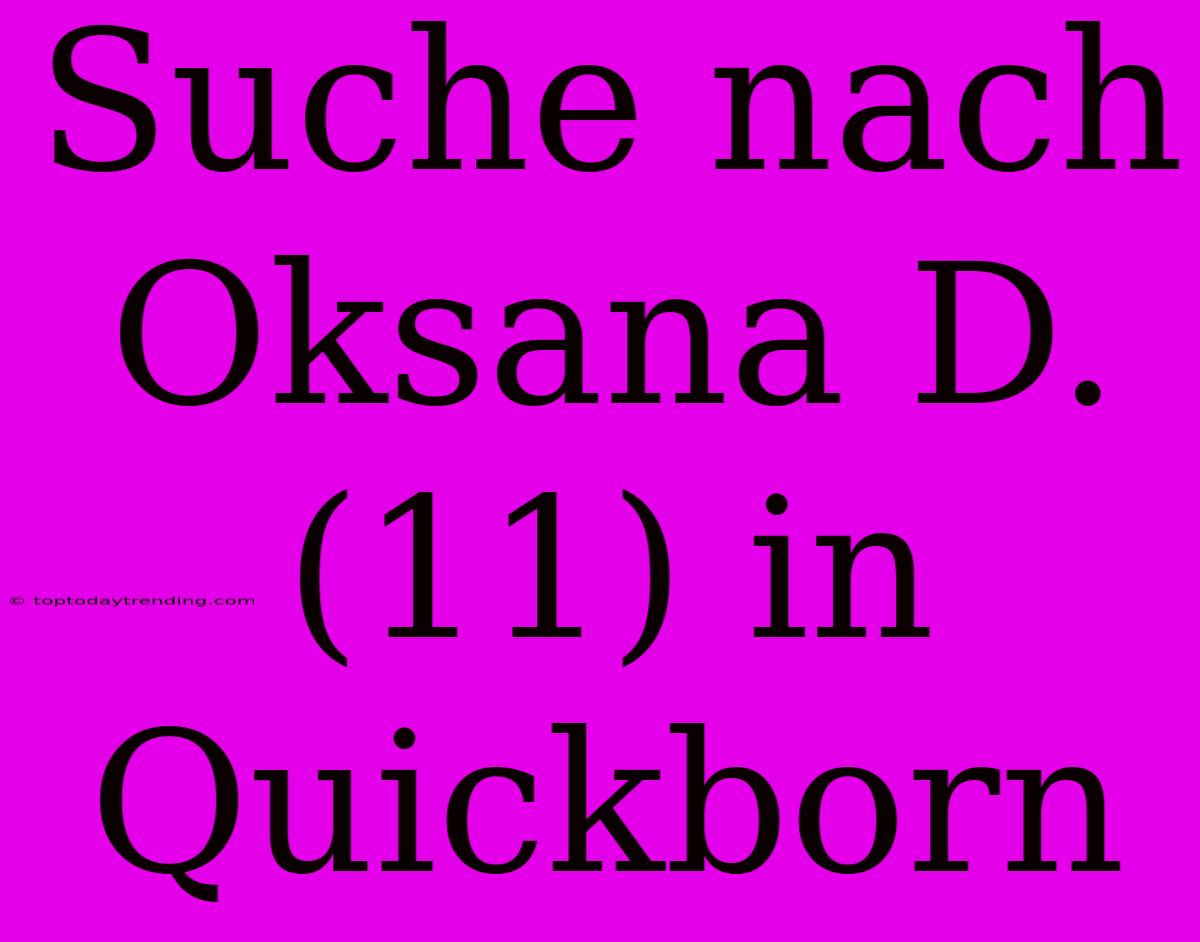 Suche Nach Oksana D. (11) In Quickborn